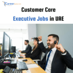 Customer care executive jobs in dubai